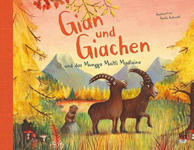 Gian und Giachen und das Munggamaitli Madlaina